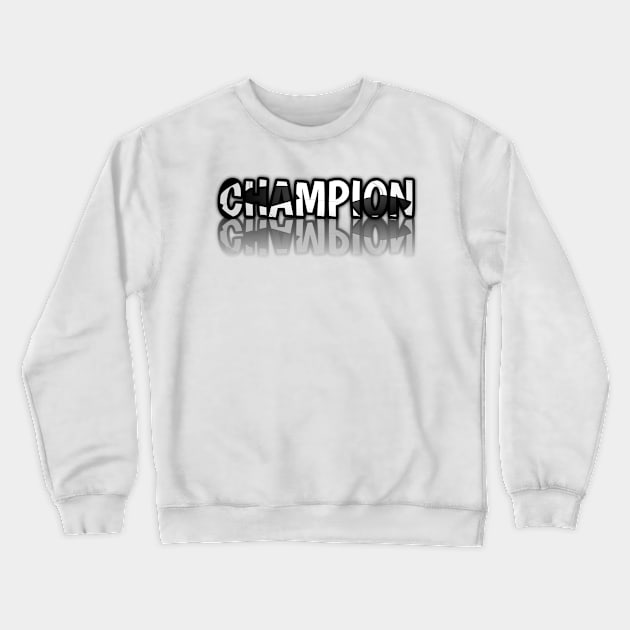 Champion - Soccer Lover - Football Futbol - Sports Team - Athlete Player - Motivational Quote Crewneck Sweatshirt by MaystarUniverse